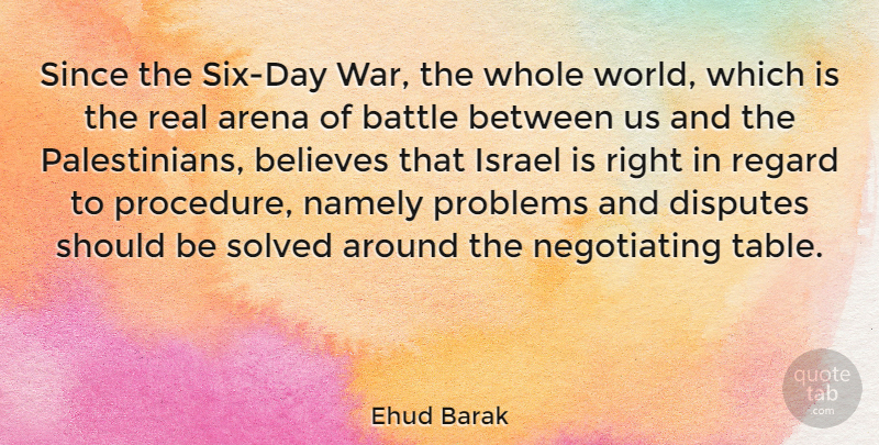 Ehud Barak Quote About Real, War, Believe: Since The Six Day War...