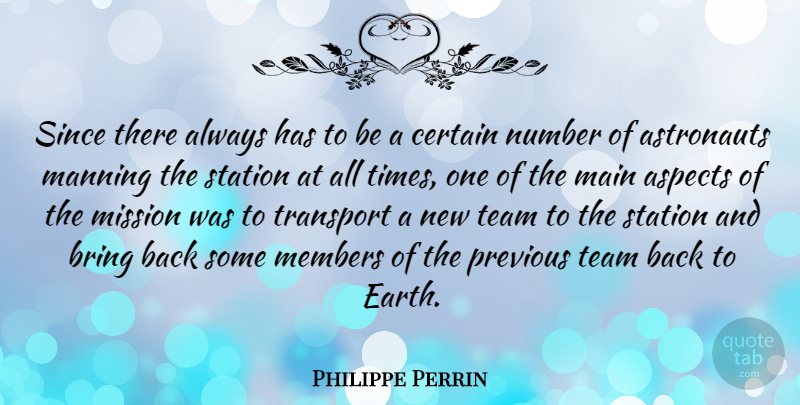 Philippe Perrin Quote About Aspects, Astronauts, Bring, Certain, Main: Since There Always Has To...