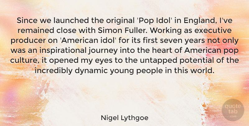Nigel Lythgoe Quote About Inspirational, Heart, Eye: Since We Launched The Original...