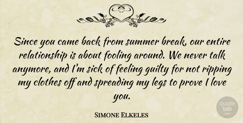 Simone Elkeles Quote About Summer, Love You, Clothes: Since You Came Back From...