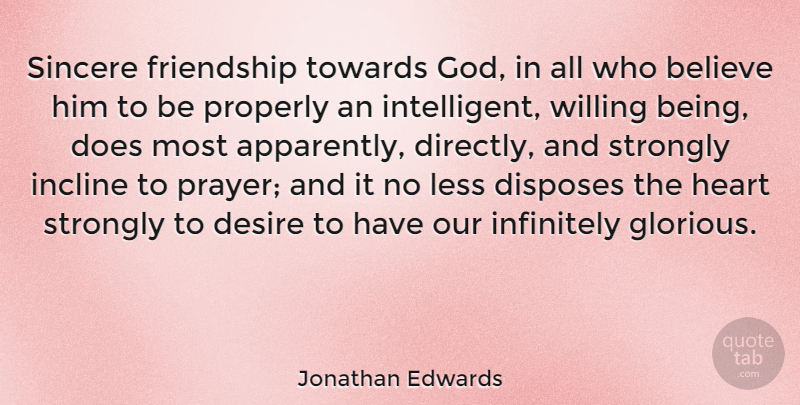 Jonathan Edwards Quote About Prayer, Believe, Heart: Sincere Friendship Towards God In...