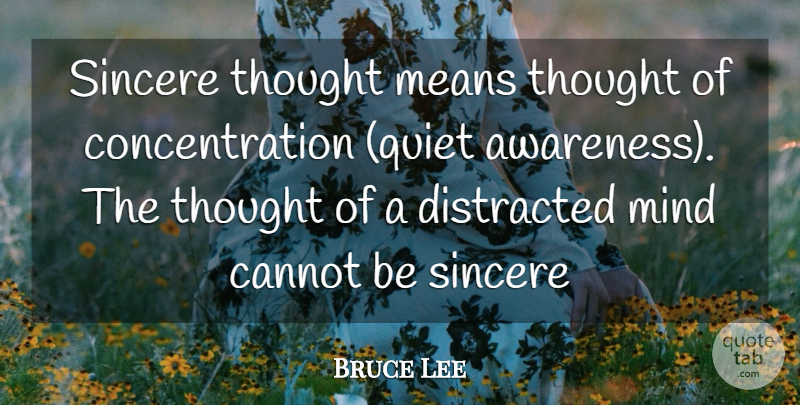Bruce Lee Quote About Mean, Mind, Quiet: Sincere Thought Means Thought Of...