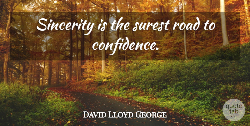 David Lloyd George Quote About Confidence, Sincerity: Sincerity Is The Surest Road...