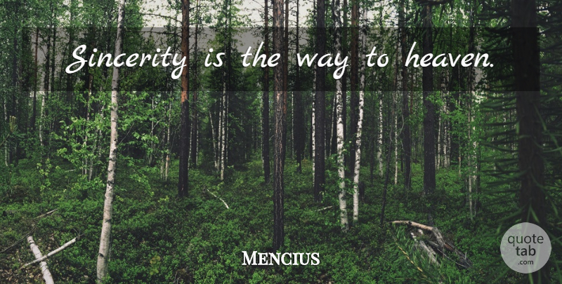 Mencius Quote About Reality, Heaven, Way: Sincerity Is The Way To...