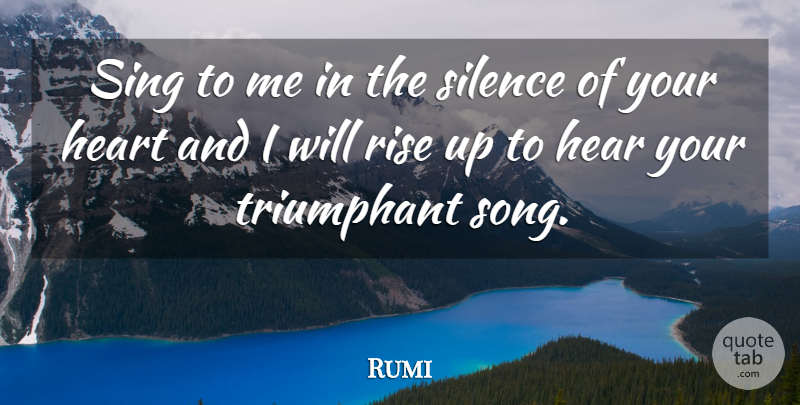 Rumi Quote About Song, Heart, Silence: Sing To Me In The...