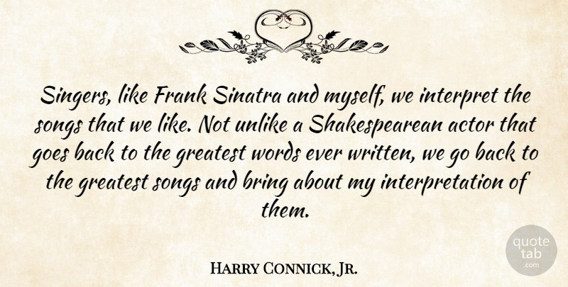 Harry Connick, Jr. Quote About Song, Singers, Actors: Singers Like Frank Sinatra And...