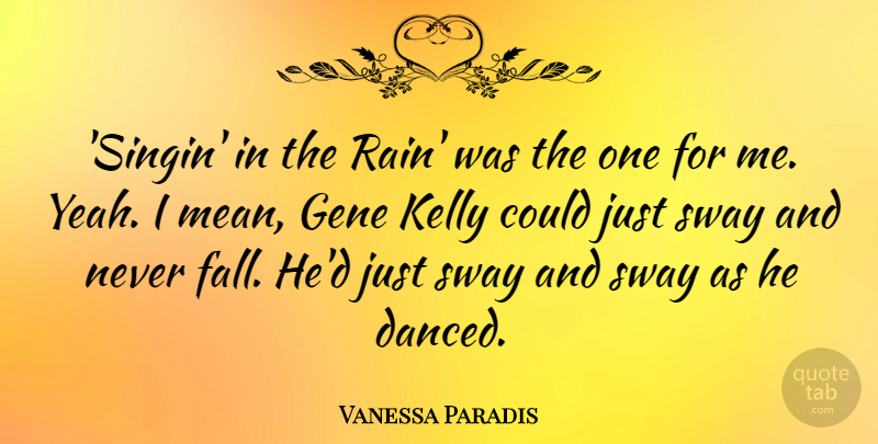 Vanessa Paradis Quote About Rain, Fall, Mean: Singin In The Rain Was...