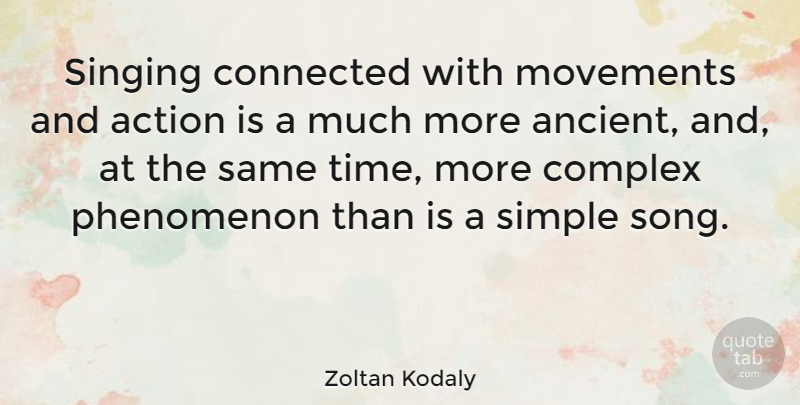 Zoltan Kodaly Quote About Song, Simple, Singing: Singing Connected With Movements And...