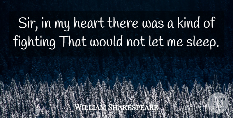 William Shakespeare Quote About Sleep, Heart, Fighting: Sir In My Heart There...