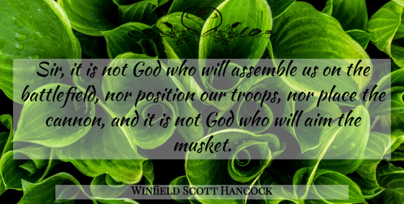 Winfield Scott Hancock Quote About Troops, Dignity, Cannons: Sir It Is Not God...