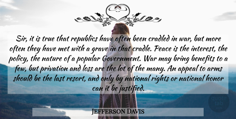 Jefferson Davis Quote About War, Loss, Government: Sir It Is True That...