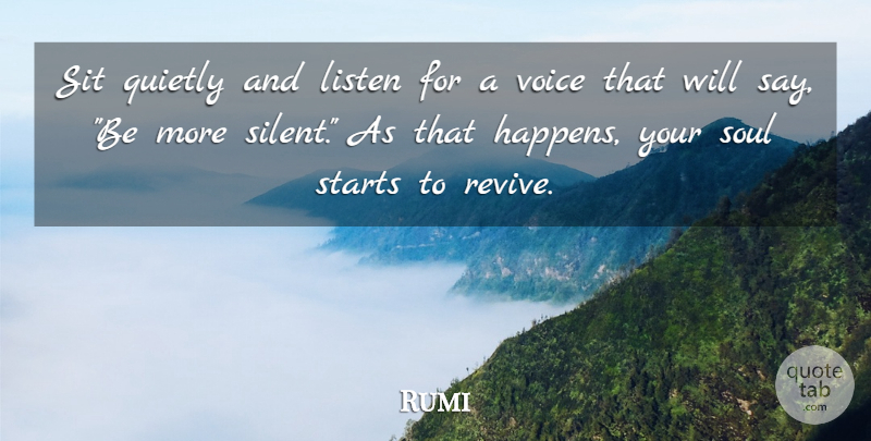 Rumi Quote About Voice, Soul, Silent: Sit Quietly And Listen For...