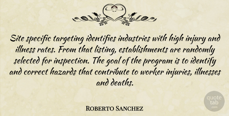 Roberto Sanchez Quote About Contribute, Correct, Goal, Hazards, High: Site Specific Targeting Identifies Industries...