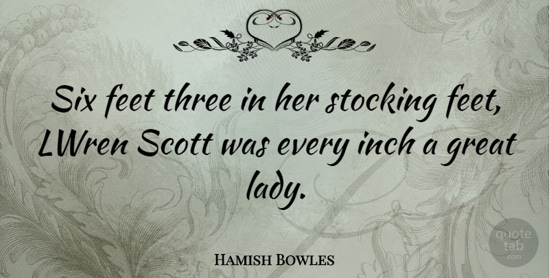 Hamish Bowles Quote About Feet, Six, Three: Six Feet Three In Her...