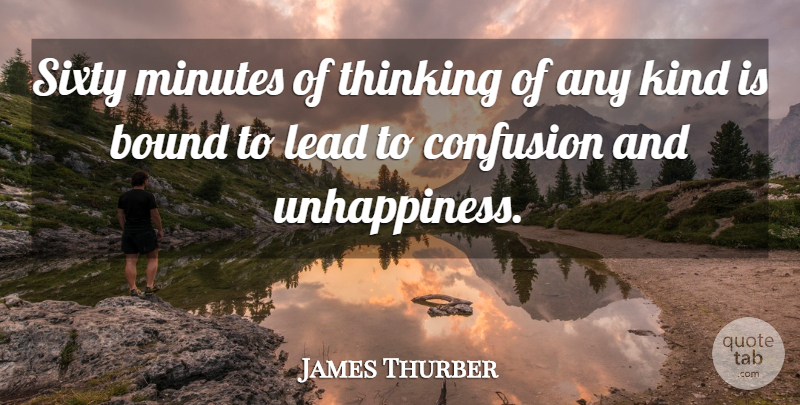 James Thurber Quote About Kindness, Thinking, Sixty Minutes: Sixty Minutes Of Thinking Of...
