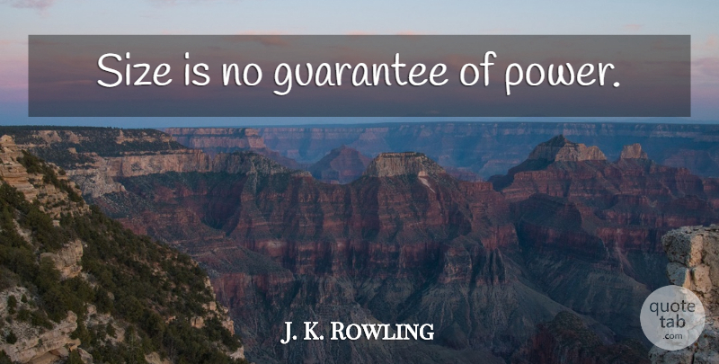 J. K. Rowling Quote About Size, Guarantees, George Weasley: Size Is No Guarantee Of...