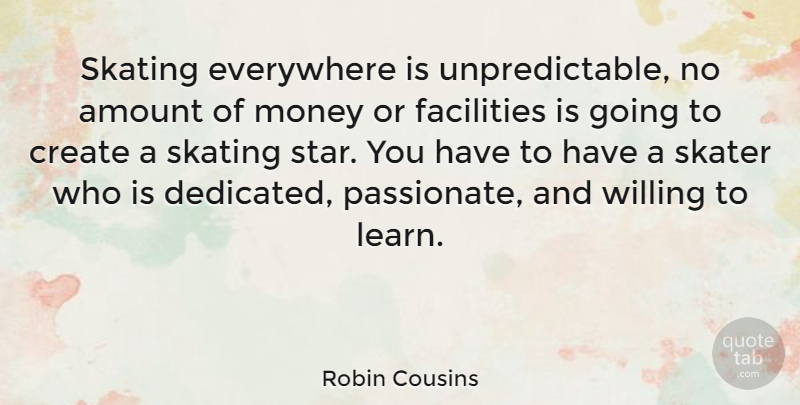 Robin Cousins Quote About Stars, Athlete, Passionate: Skating Everywhere Is Unpredictable No...