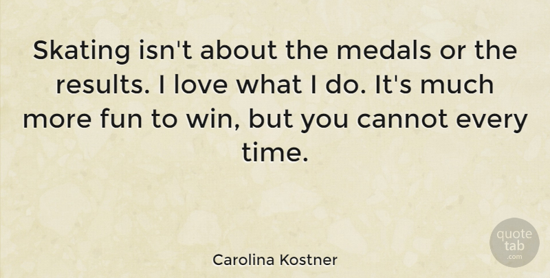 Carolina Kostner Quote About Fun, Winning, Skating: Skating Isnt About The Medals...