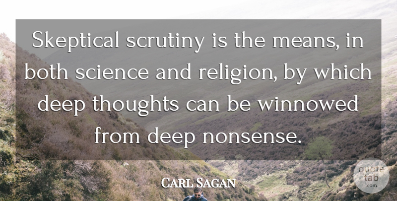 Carl Sagan Quote About Atheist, Mean, Science: Skeptical Scrutiny Is The Means...