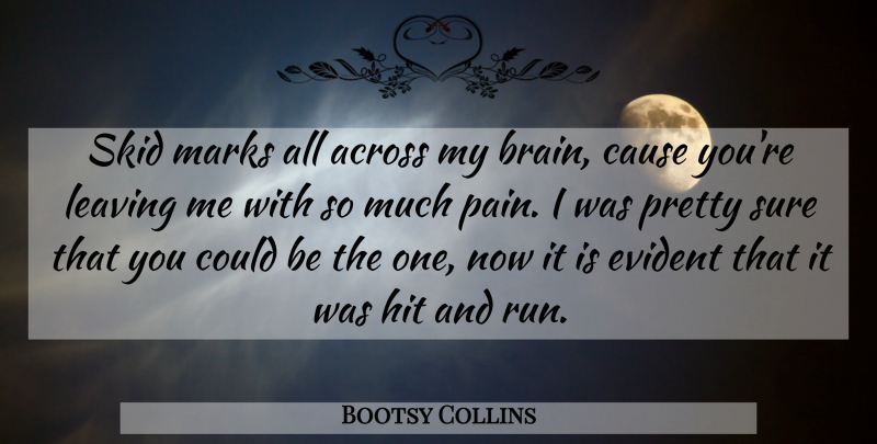 Bootsy Collins Quote About Running, Pain, Rejection: Skid Marks All Across My...