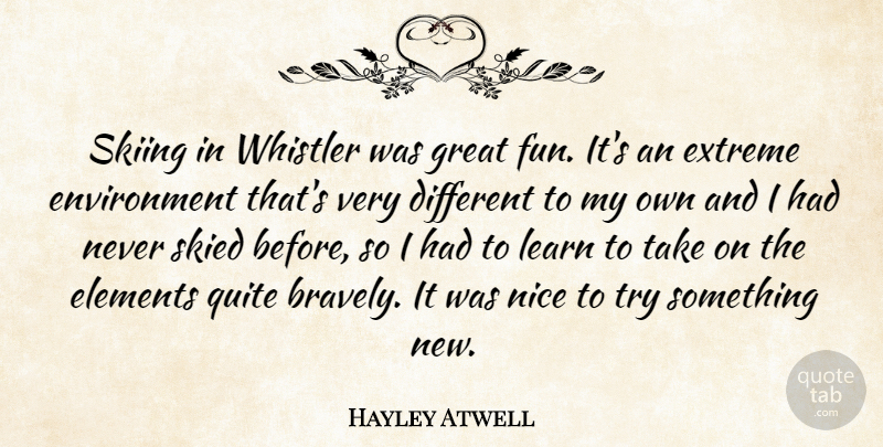 Hayley Atwell Quote About Fun, Nice, Trying: Skiing In Whistler Was Great...