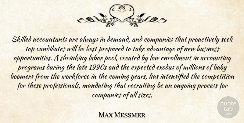 Max Messmer Quote About Accounting, Advantage, Baby, Best, Boomers: Skilled Accountants Are Always In...
