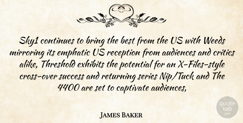 James Baker Quote About Audiences, Best, Bring, Continues, Critics: Sky1 Continues To Bring The...