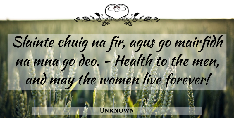 Unknown Quote About Health, Women: Slainte Chuig Na Fir Agus...