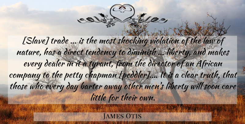 James Otis Quote About Men, Law, Tyrants: Slave Trade Is The Most...