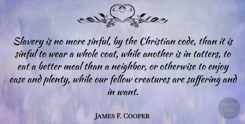 James F. Cooper Quote About Christian, Suffering, Ease: Slavery Is No More Sinful...