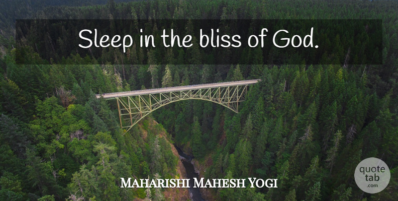 Maharishi Mahesh Yogi Quote About Sleep, Bliss: Sleep In The Bliss Of...