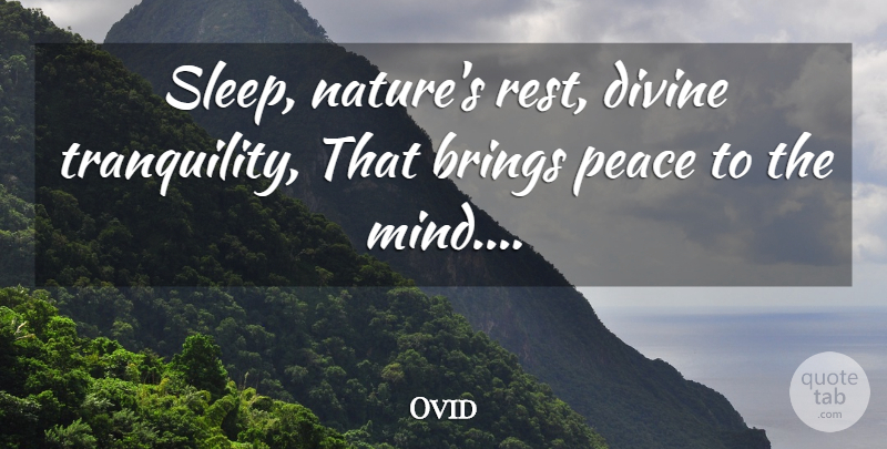 Ovid Quote About Sleep, Mind, Tranquility: Sleep Natures Rest Divine Tranquility...