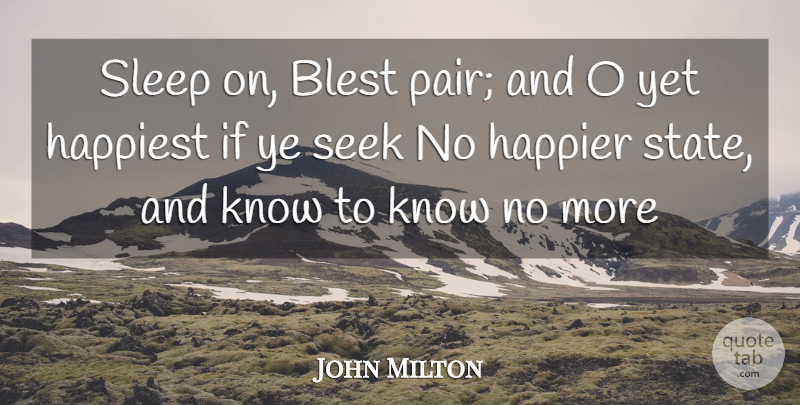 John Milton Quote About Blest, Happier, Happiest, Seek, Sleep: Sleep On Blest Pair And...