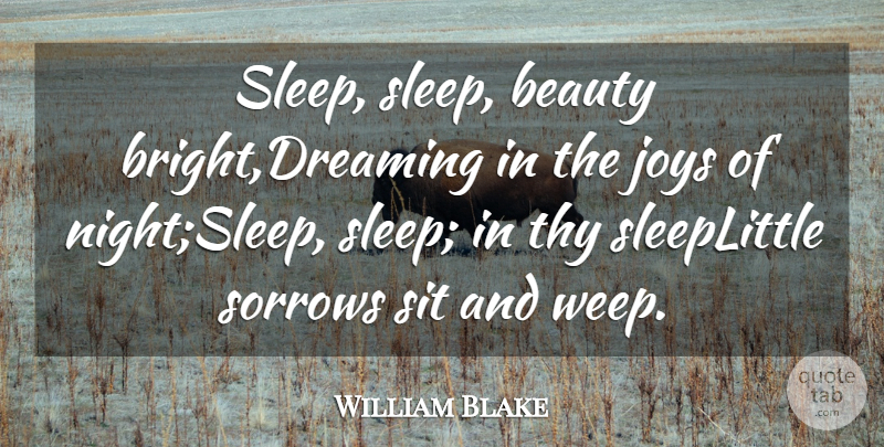 William Blake Quote About Beauty, Joys, Sit, Sorrows, Thy: Sleep Sleep Beauty Bright Dreaming...