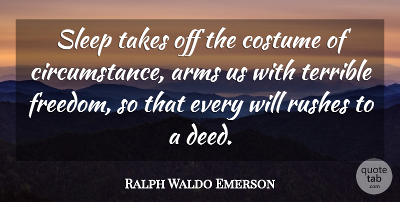 Ralph Waldo Emerson Quote About Sleep, Arms, Costumes: Sleep Takes Off The Costume...