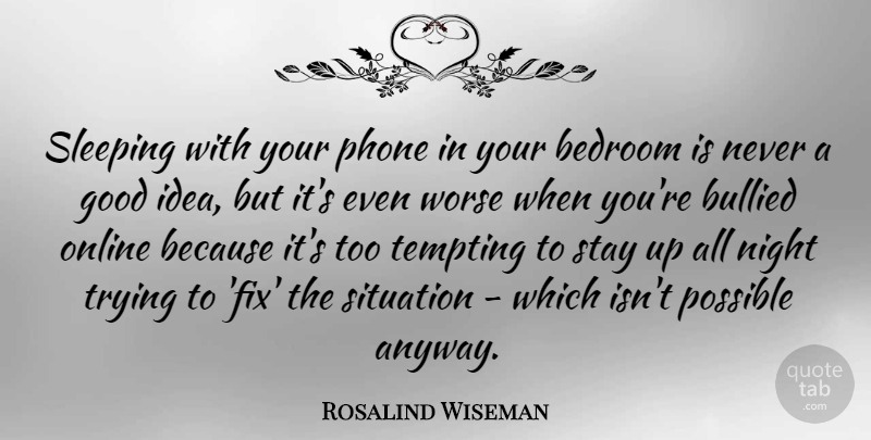 Rosalind Wiseman Quote About Sleep, Night, Phones: Sleeping With Your Phone In...