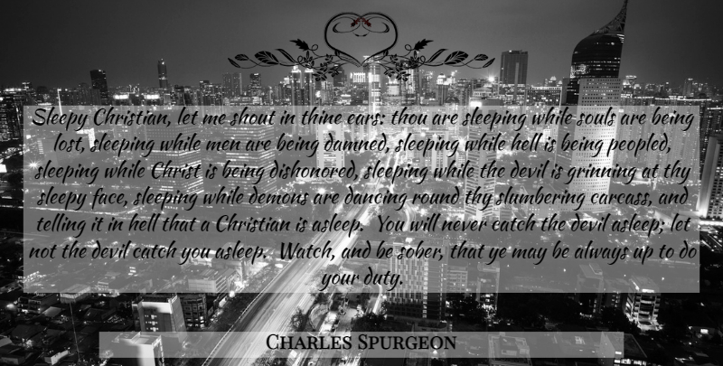 Charles Spurgeon Quote About Christian, Sleep, Men: Sleepy Christian Let Me Shout...