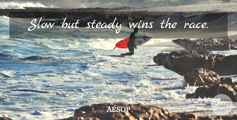 Aesop Quote About Winning, Race, Literature: Slow But Steady Wins The...