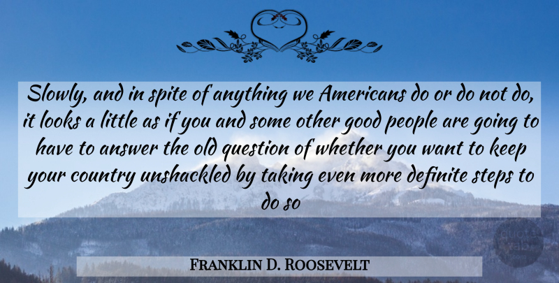 Franklin D. Roosevelt Quote About Country, War, People: Slowly And In Spite Of...