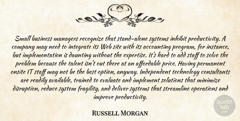 Russell Morgan Quote About Accounting, Add, Affordable, Best, Business: Small Business Managers Recognize That...