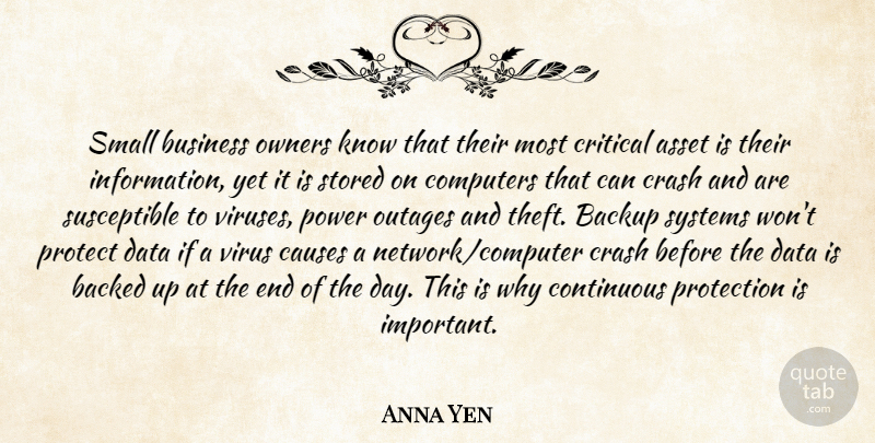 Anna Yen Quote About Asset, Backed, Backup, Business, Causes: Small Business Owners Know That...