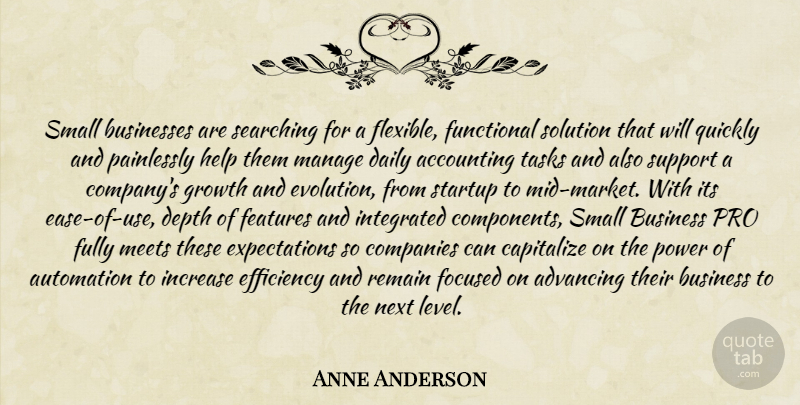Anne Anderson Quote About Accounting, Advancing, Automation, Businesses, Capitalize: Small Businesses Are Searching For...
