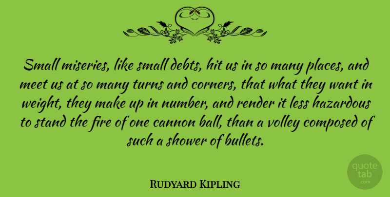 Rudyard Kipling Quote About Numbers, Fire, Debt: Small Miseries Like Small Debts...