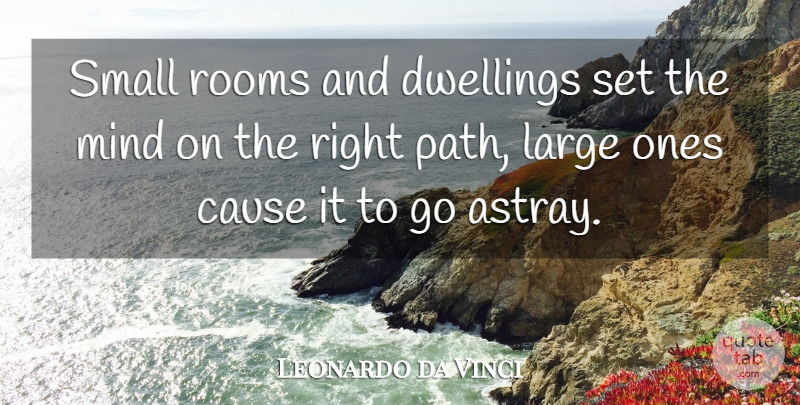 Leonardo da Vinci Quote About Dwelling, Small Rooms, Mind: Small Rooms And Dwellings Set...