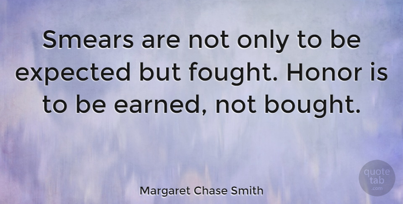Margaret Chase Smith Quote About Honor, Constructive Criticism, Public Service: Smears Are Not Only To...