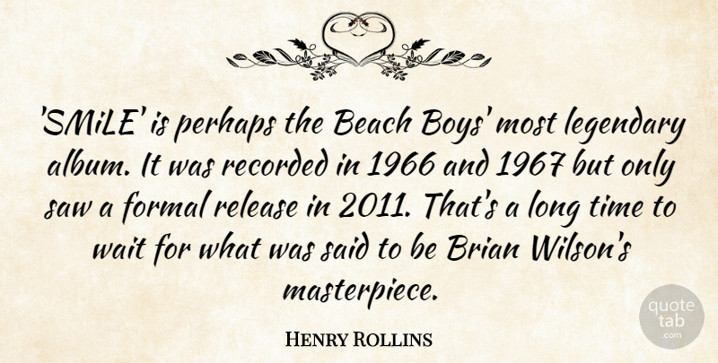 Henry Rollins Quote About Beach, Boys, Long: Smile Is Perhaps The Beach...