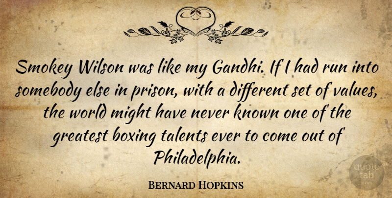Bernard Hopkins Quote About Running, Motivation, Philadelphia: Smokey Wilson Was Like My...