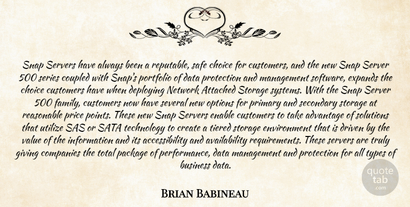 Brian Babineau Quote About Advantage, Attached, Business, Choice, Companies: Snap Servers Have Always Been...