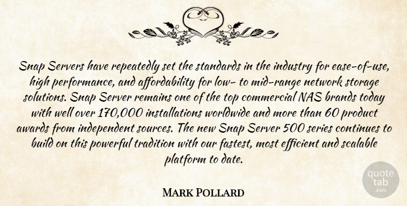 Mark Pollard Quote About Awards, Brands, Build, Commercial, Continues: Snap Servers Have Repeatedly Set...