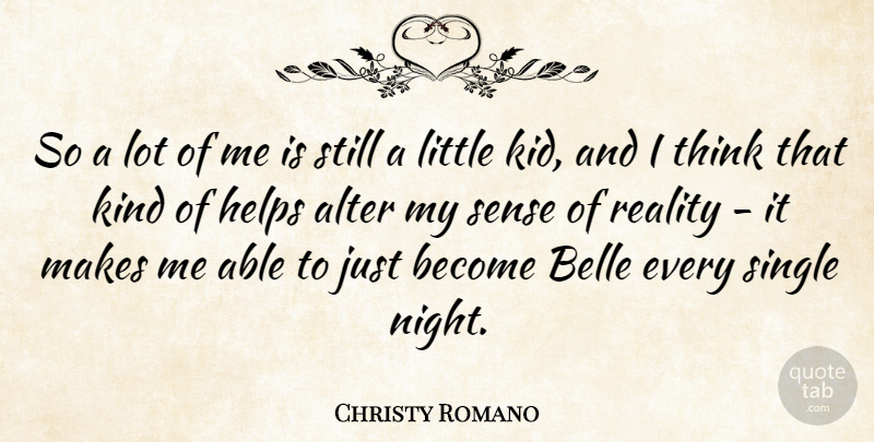 Christy Romano Quote About Alter, Belle, Helps: So A Lot Of Me...